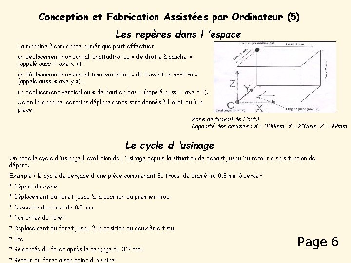 Conception et Fabrication Assistées par Ordinateur (5) Les repères dans l ’espace La machine