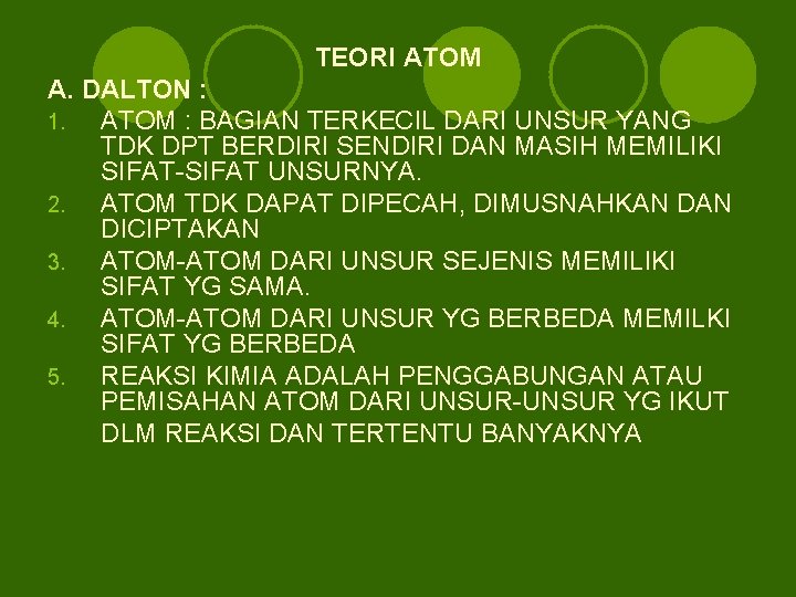 TEORI ATOM A. DALTON : 1. ATOM : BAGIAN TERKECIL DARI UNSUR YANG TDK