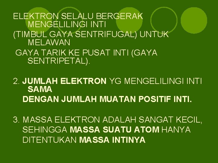 ELEKTRON SELALU BERGERAK MENGELILINGI INTI (TIMBUL GAYA SENTRIFUGAL) UNTUK MELAWAN GAYA TARIK KE PUSAT