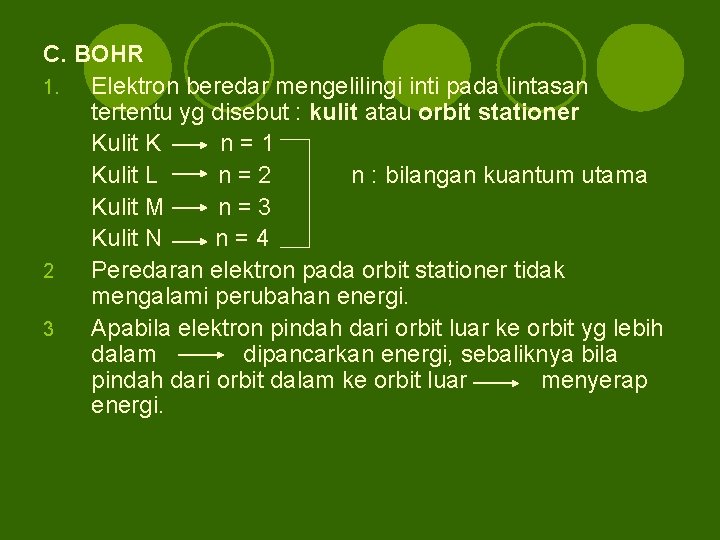 C. BOHR 1. Elektron beredar mengelilingi inti pada lintasan tertentu yg disebut : kulit