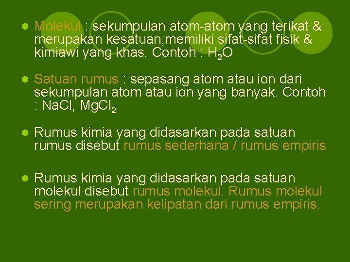 l Molekul : sekumpulan atom-atom yang terikat & merupakan kesatuan, memiliki sifat-sifat fisik &