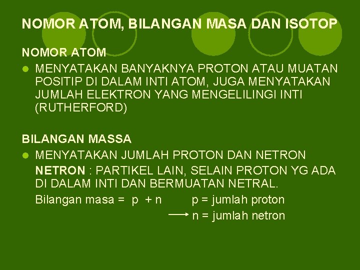 NOMOR ATOM, BILANGAN MASA DAN ISOTOP NOMOR ATOM l MENYATAKAN BANYAKNYA PROTON ATAU MUATAN