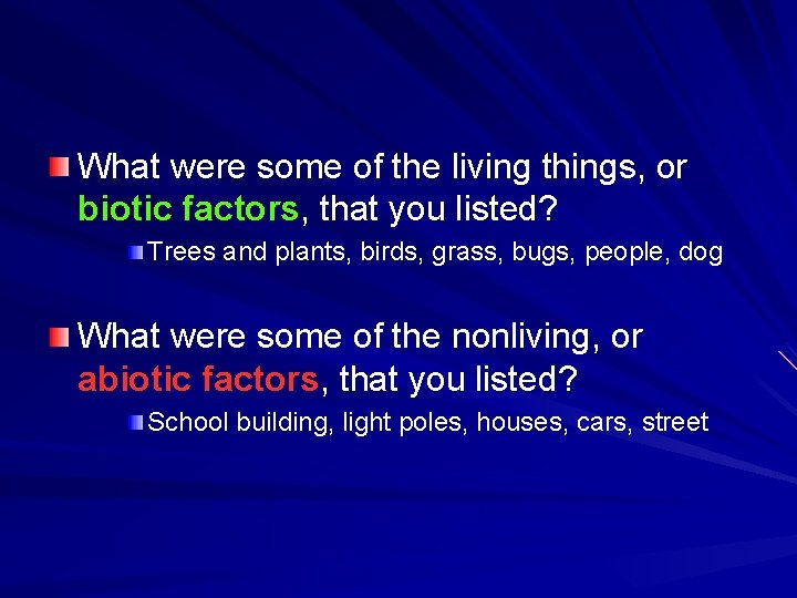 What were some of the living things, or biotic factors, that you listed? Trees