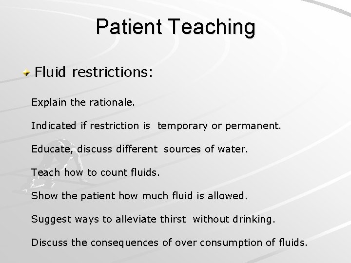 Patient Teaching Fluid restrictions: Explain the rationale. Indicated if restriction is temporary or permanent.