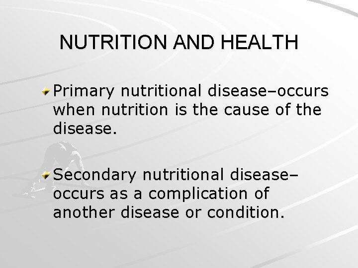 NUTRITION AND HEALTH Primary nutritional disease–occurs when nutrition is the cause of the disease.