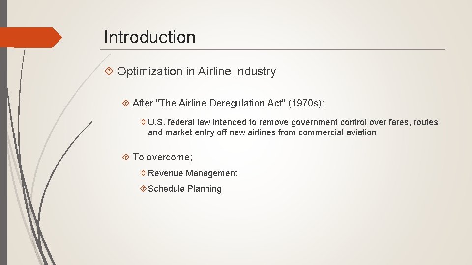 Introduction Optimization in Airline Industry After "The Airline Deregulation Act" (1970 s): U. S.