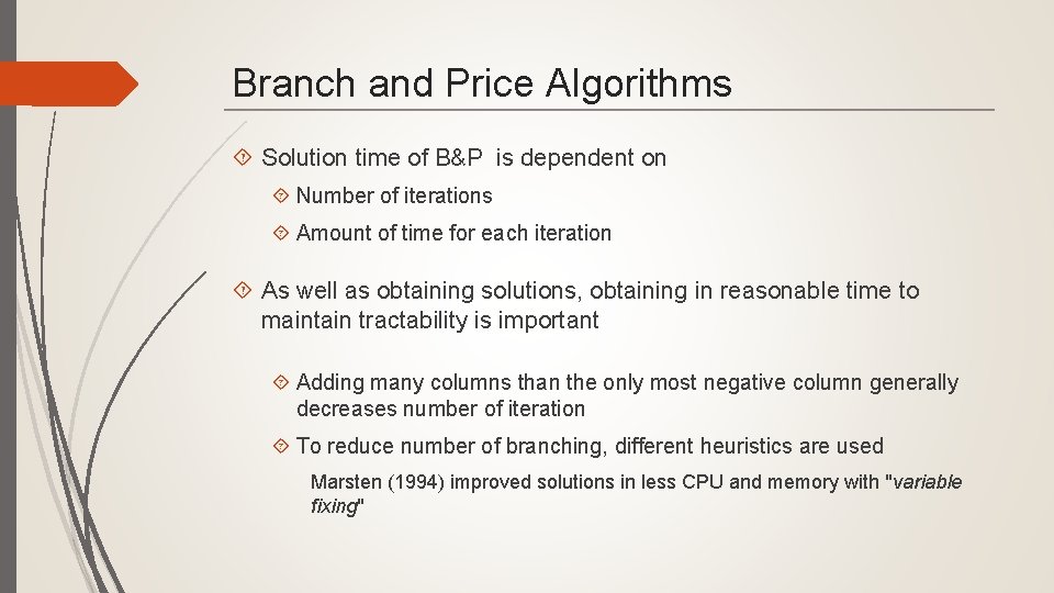 Branch and Price Algorithms Solution time of B&P is dependent on Number of iterations