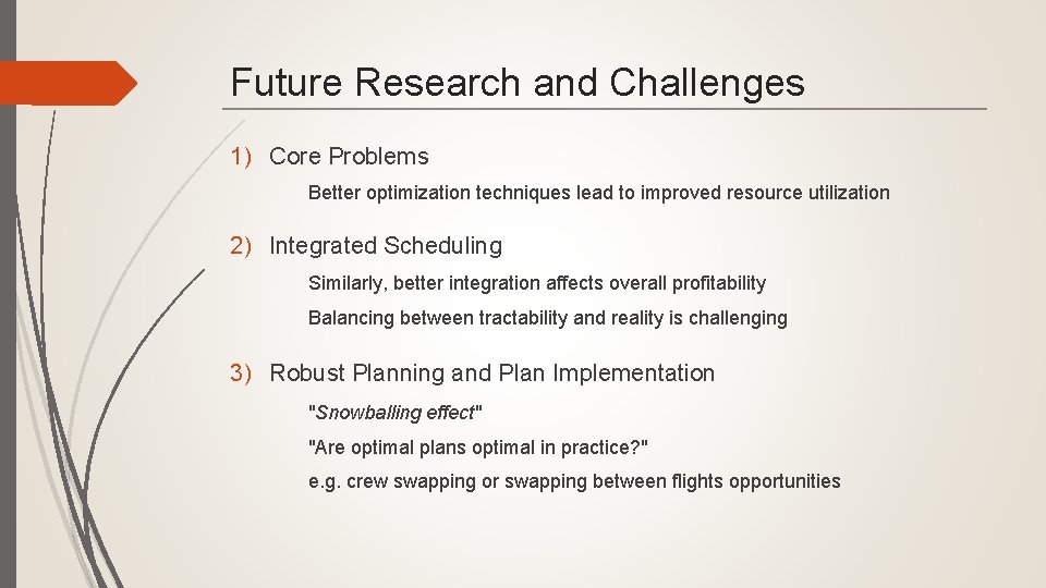 Future Research and Challenges 1) Core Problems Better optimization techniques lead to improved resource