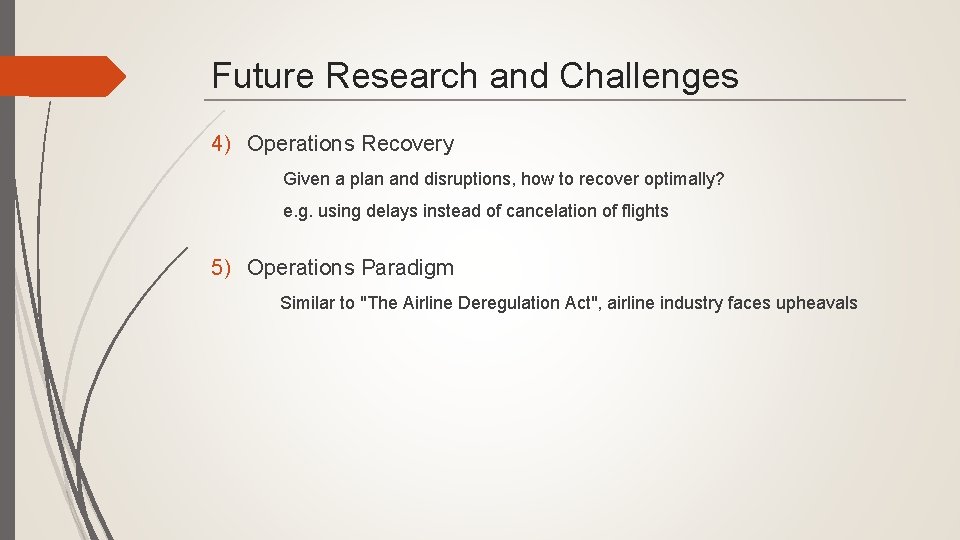 Future Research and Challenges 4) Operations Recovery Given a plan and disruptions, how to