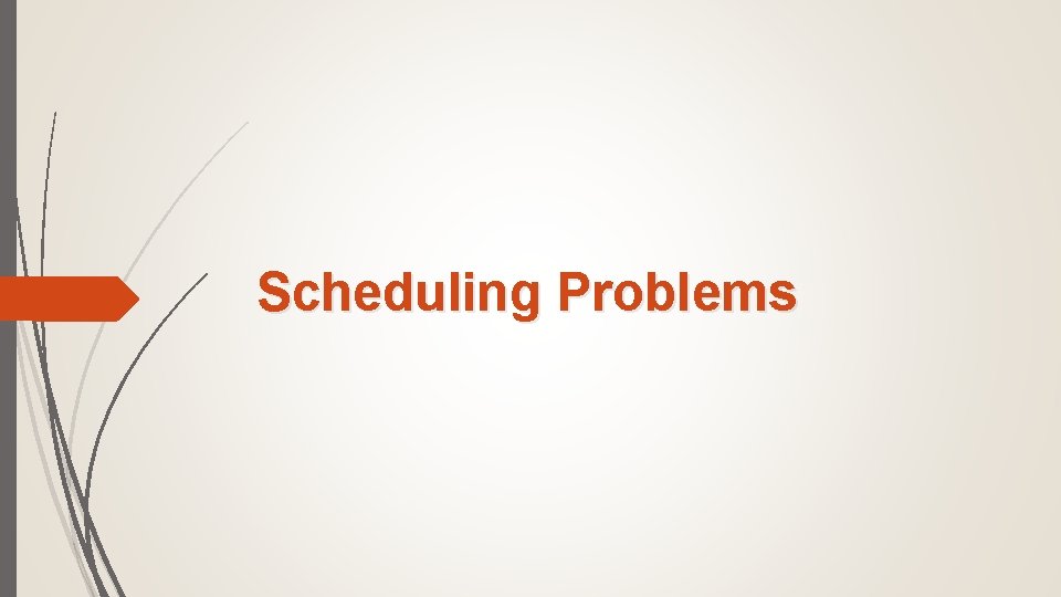 Scheduling Problems 