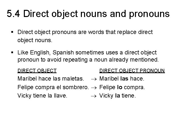 5. 4 Direct object nouns and pronouns § Direct object pronouns are words that