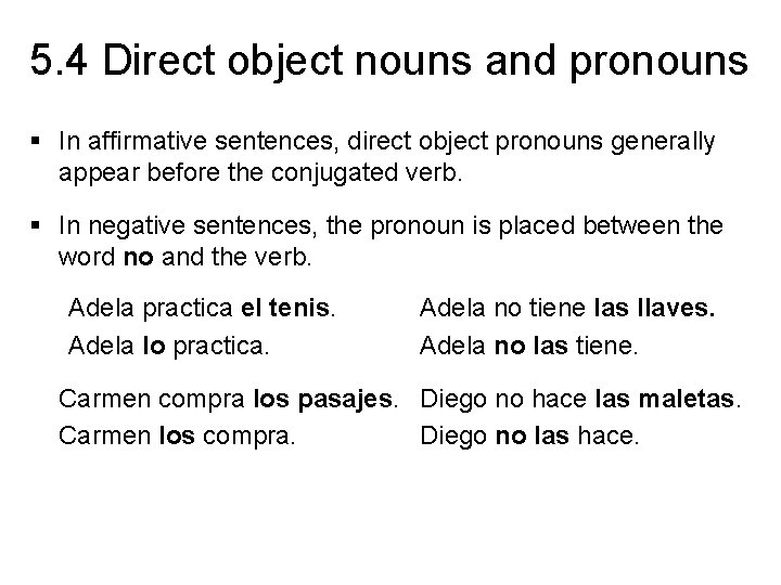 5. 4 Direct object nouns and pronouns § In affirmative sentences, direct object pronouns