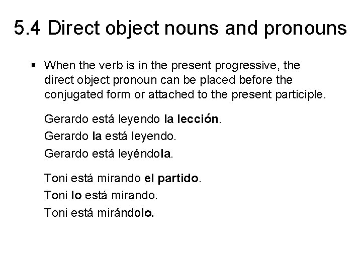 5. 4 Direct object nouns and pronouns § When the verb is in the