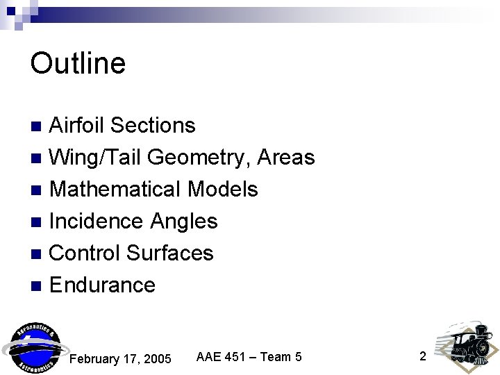 Outline Airfoil Sections n Wing/Tail Geometry, Areas n Mathematical Models n Incidence Angles n