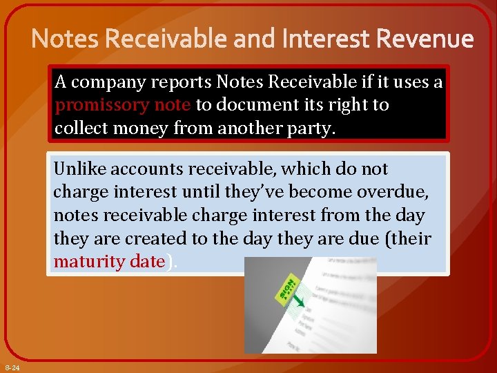 A company reports Notes Receivable if it uses a promissory note to document its