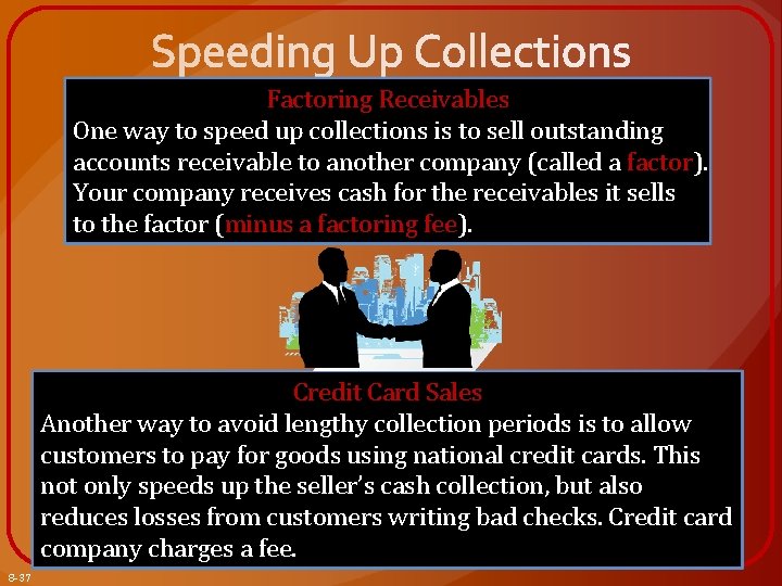 Factoring Receivables One way to speed up collections is to sell outstanding accounts receivable