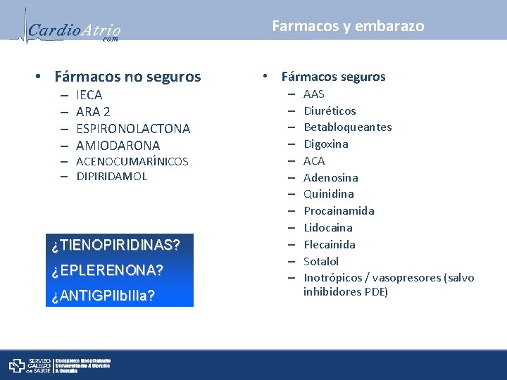 Farmacos y embarazo • Fármacos no seguros – – IECA ARA 2 ESPIRONOLACTONA AMIODARONA