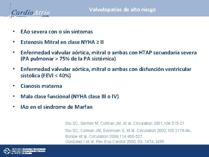 Valvulopatías de alto riesgo • EAo severa con o sin síntomas • Estenosis Mitral