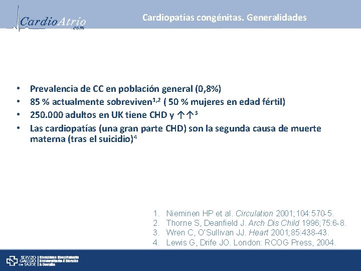 Cardiopatías congénitas. Generalidades • • Prevalencia de CC en población general (0, 8%) 85