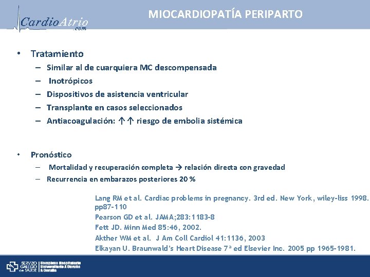 MIOCARDIOPATÍA PERIPARTO • Tratamiento – – – • Similar al de cuarquiera MC descompensada