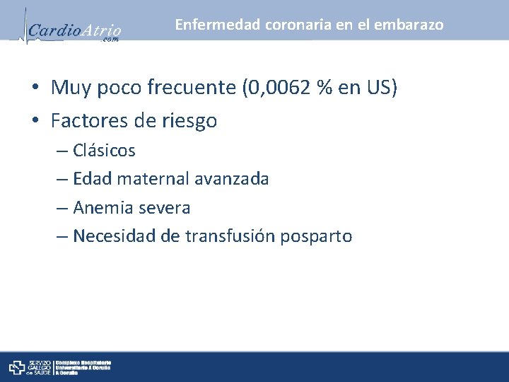 Enfermedad coronaria en el embarazo • Muy poco frecuente (0, 0062 % en US)