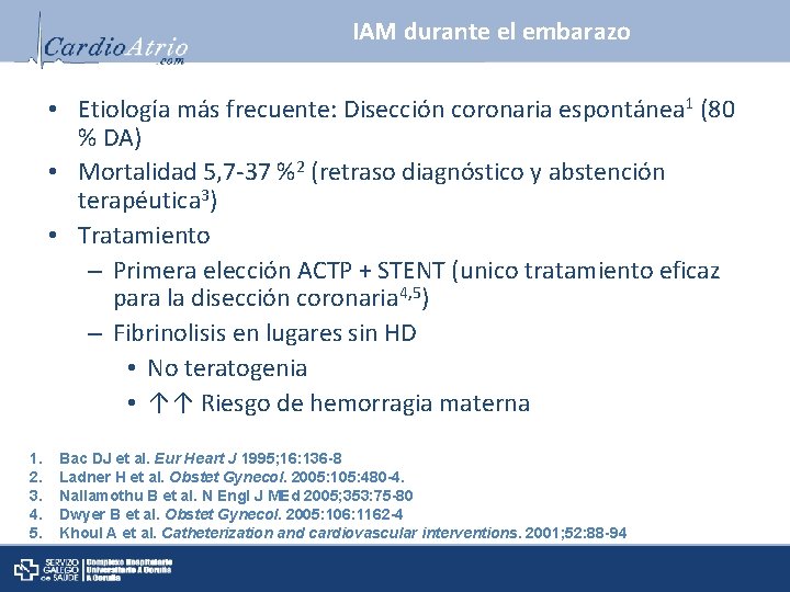 IAM durante el embarazo • Etiología más frecuente: Disección coronaria espontánea 1 (80 %