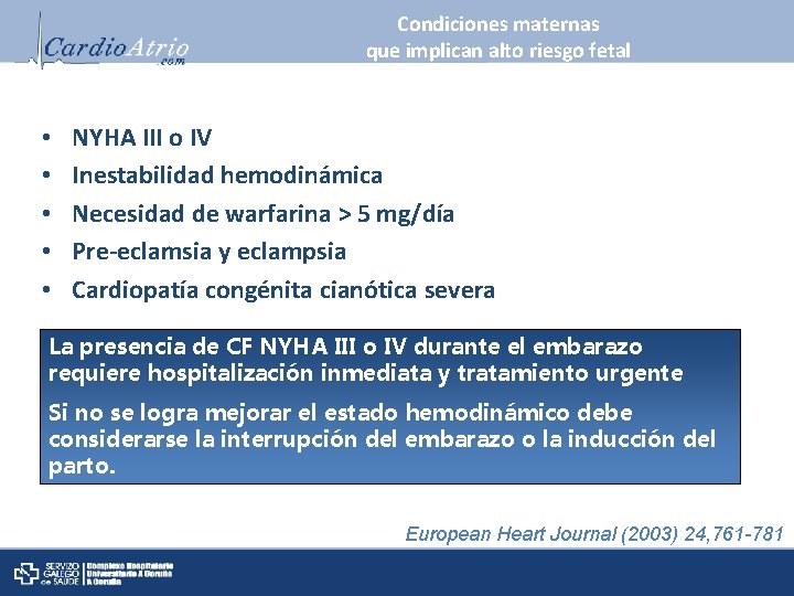 Condiciones maternas que implican alto riesgo fetal • • • NYHA III o IV