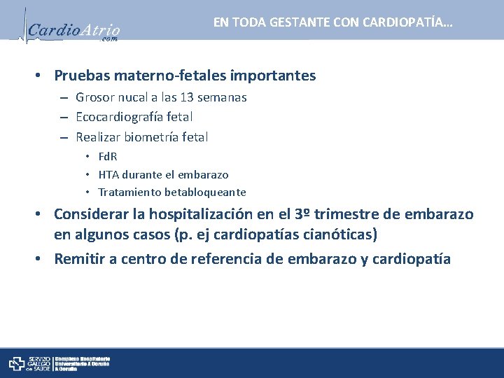 EN TODA GESTANTE CON CARDIOPATÍA… • Pruebas materno-fetales importantes – Grosor nucal a las