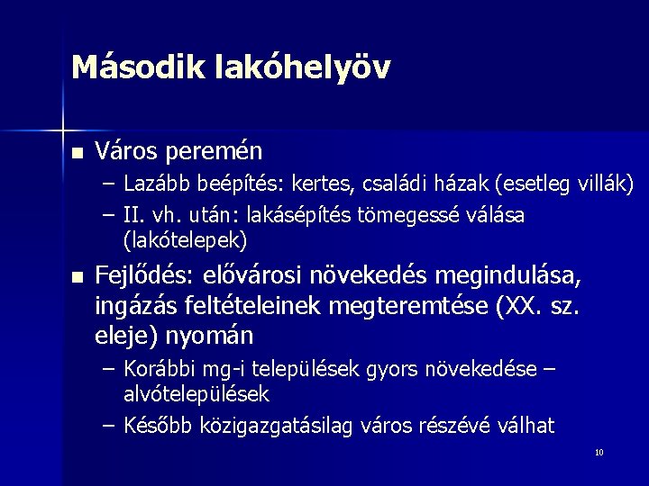 Második lakóhelyöv n Város peremén – Lazább beépítés: kertes, családi házak (esetleg villák) –