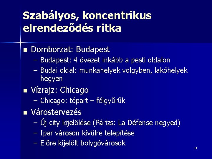 Szabályos, koncentrikus elrendeződés ritka n Domborzat: Budapest – Budapest: 4 övezet inkább a pesti