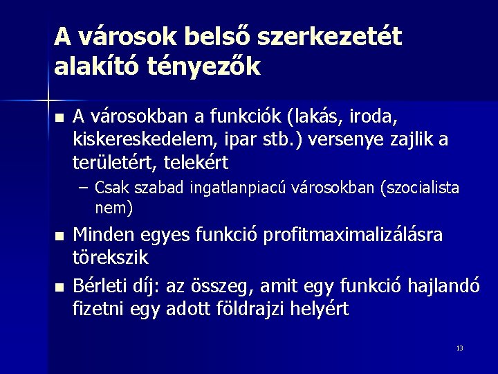 A városok belső szerkezetét alakító tényezők n A városokban a funkciók (lakás, iroda, kiskereskedelem,