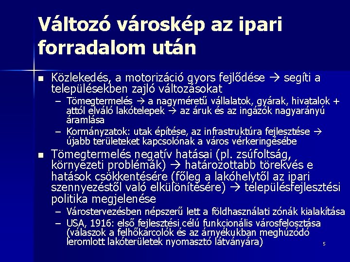 Változó városkép az ipari forradalom után n Közlekedés, a motorizáció gyors fejlődése segíti a