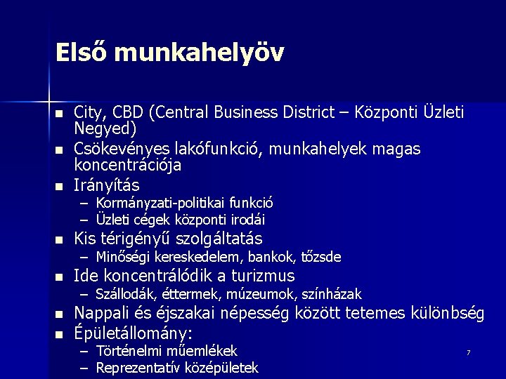 Első munkahelyöv n City, CBD (Central Business District – Központi Üzleti Negyed) Csökevényes lakófunkció,