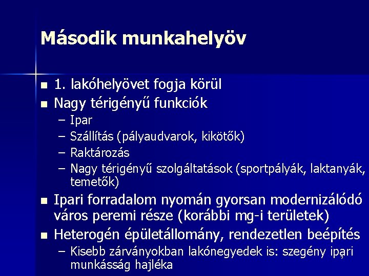 Második munkahelyöv n n 1. lakóhelyövet fogja körül Nagy térigényű funkciók – – n