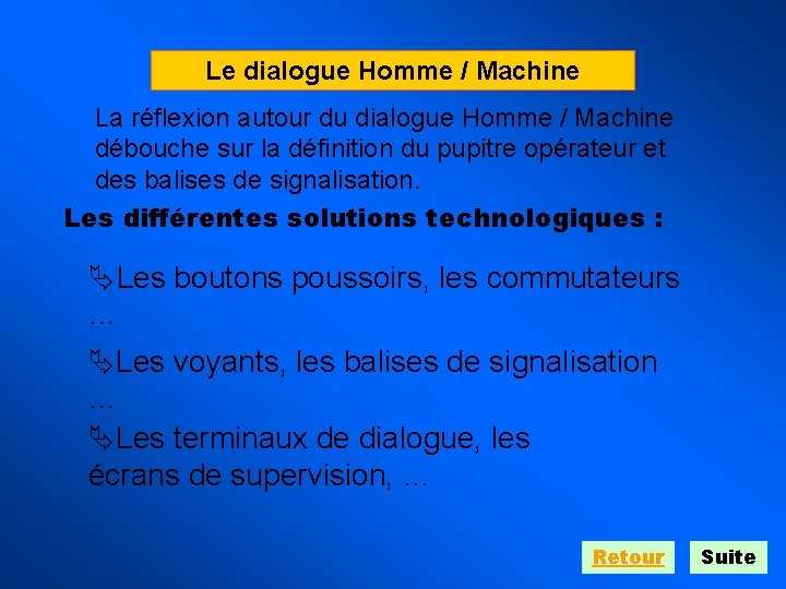 Le dialogue Homme / Machine La réflexion autour du dialogue Homme / Machine débouche