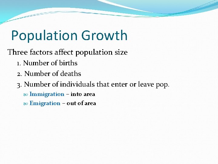 Population Growth Three factors affect population size 1. Number of births 2. Number of