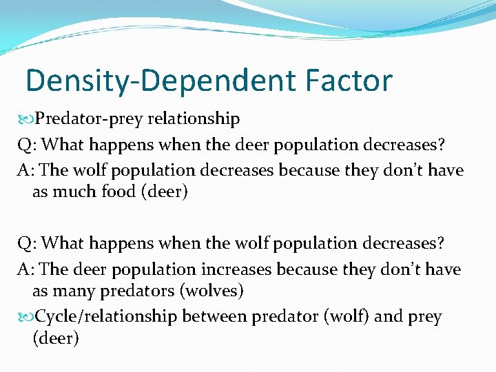 Density-Dependent Factor Predator-prey relationship Q: What happens when the deer population decreases? A: The