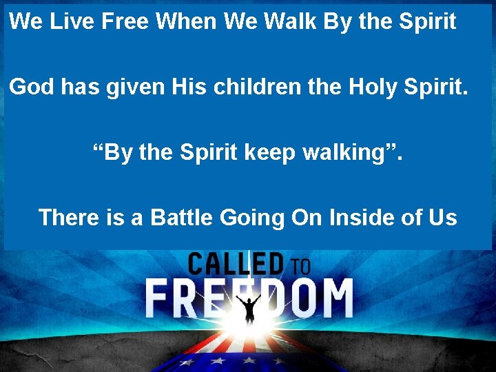 We Live Free When We Walk By the Spirit God has given His children