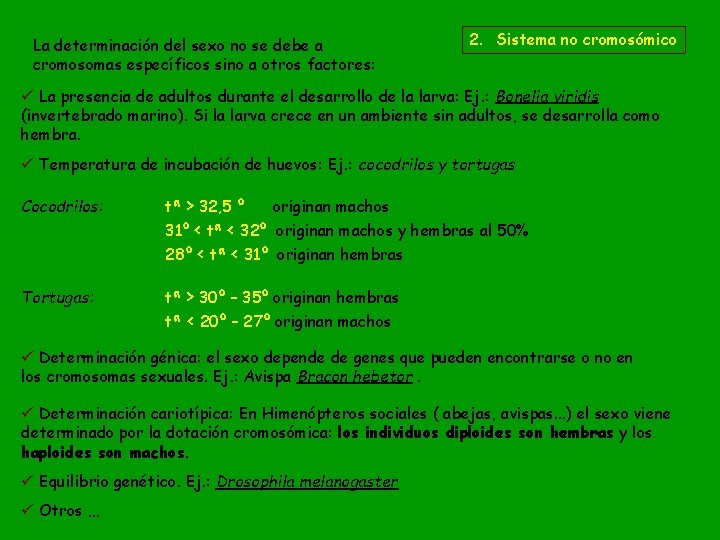 La determinación del sexo no se debe a cromosomas específicos sino a otros factores: