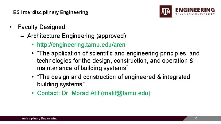 BS Interdisciplinary Engineering • Faculty Designed – Architecture Engineering (approved) • http: //engineering. tamu.