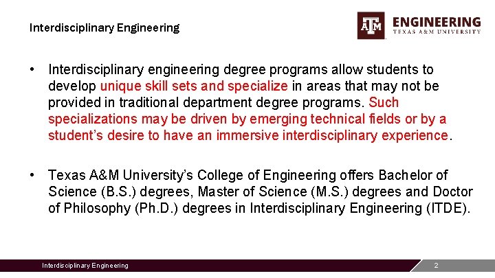 Interdisciplinary Engineering • Interdisciplinary engineering degree programs allow students to develop unique skill sets