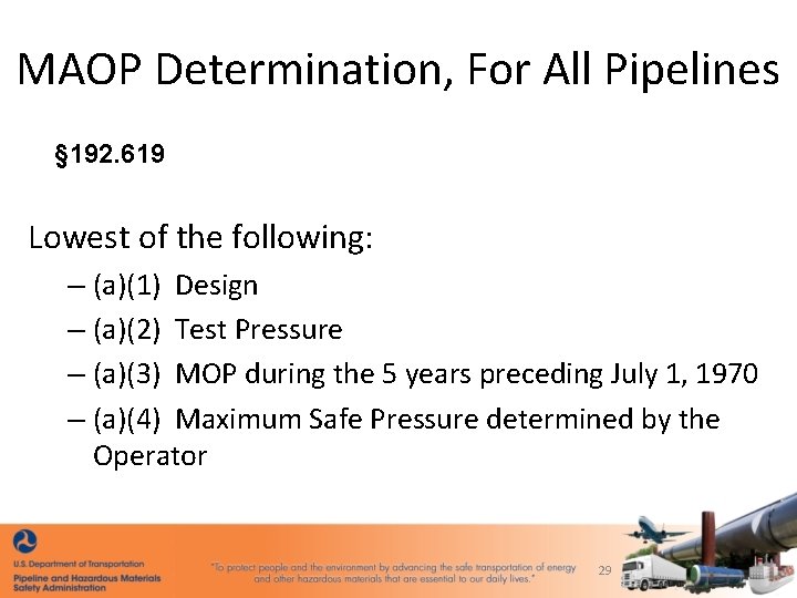 MAOP Determination, For All Pipelines § 192. 619 Lowest of the following: – (a)(1)