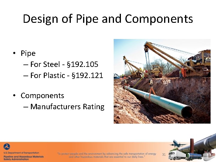 Design of Pipe and Components • Pipe – For Steel - § 192. 105