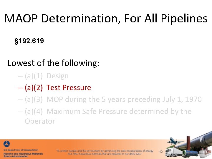 MAOP Determination, For All Pipelines § 192. 619 Lowest of the following: – (a)(1)