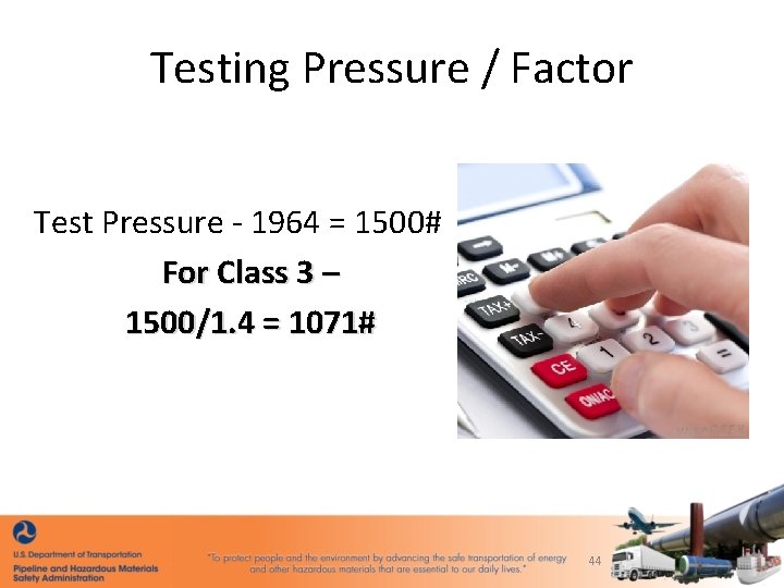 Testing Pressure / Factor Test Pressure - 1964 = 1500# For Class 3 –