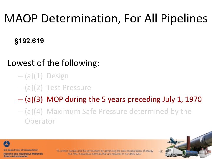 MAOP Determination, For All Pipelines § 192. 619 Lowest of the following: – (a)(1)