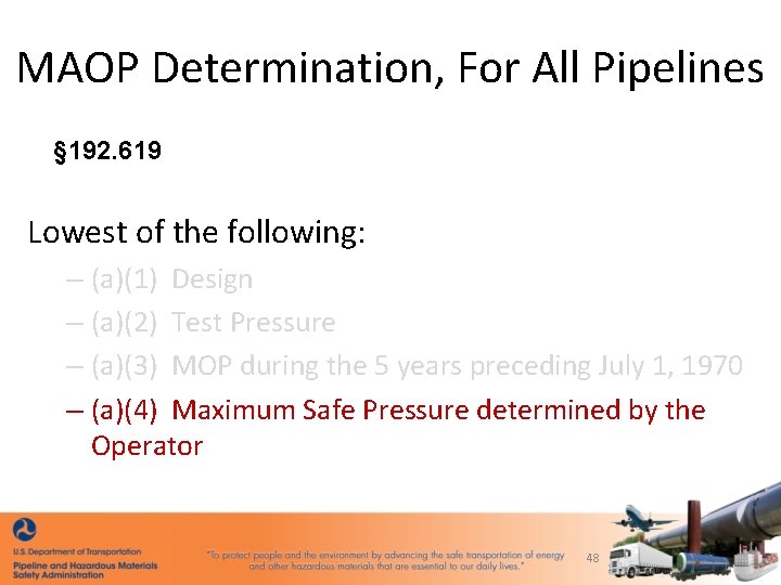 MAOP Determination, For All Pipelines § 192. 619 Lowest of the following: – (a)(1)