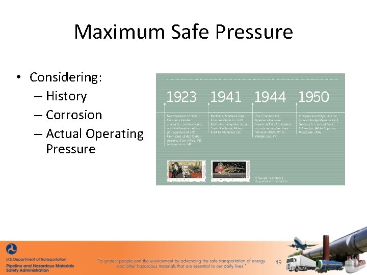 Maximum Safe Pressure • Considering: – History – Corrosion – Actual Operating Pressure 49