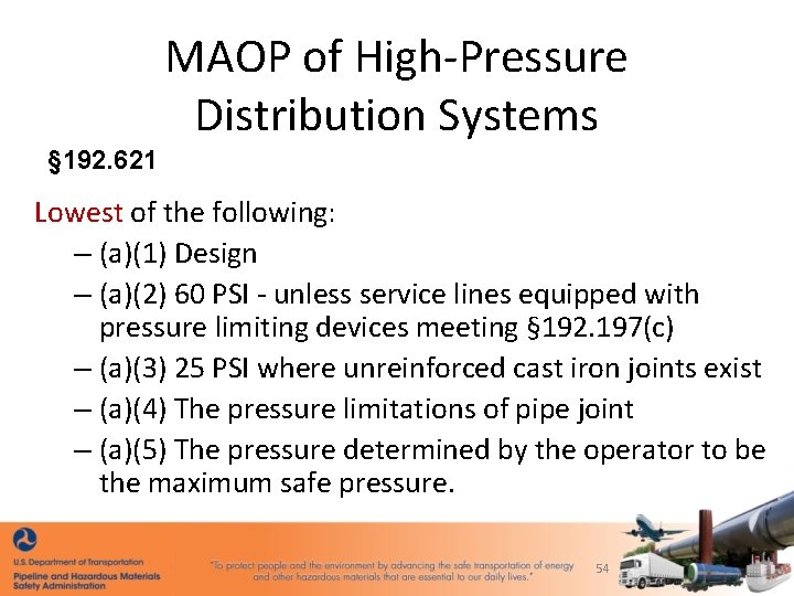 MAOP of High-Pressure Distribution Systems § 192. 621 Lowest of the following: – (a)(1)