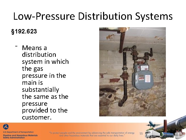 Low-Pressure Distribution Systems § 192. 623 ⁻ Means a distribution system in which the